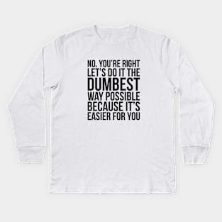 Dumbest Way Possible Kids Long Sleeve T-Shirt